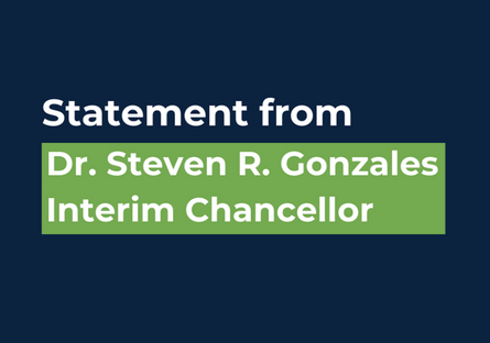 A graphic with the wording Statement from Dr. Steven R. Gonzales, Interim Chancellor