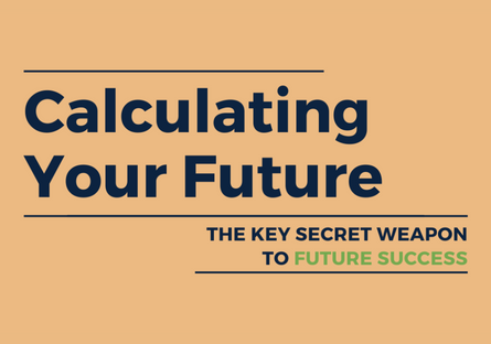 Tan background with dark blue text that reads Calculating Your Future, The Key Secret Weapon to Future Success